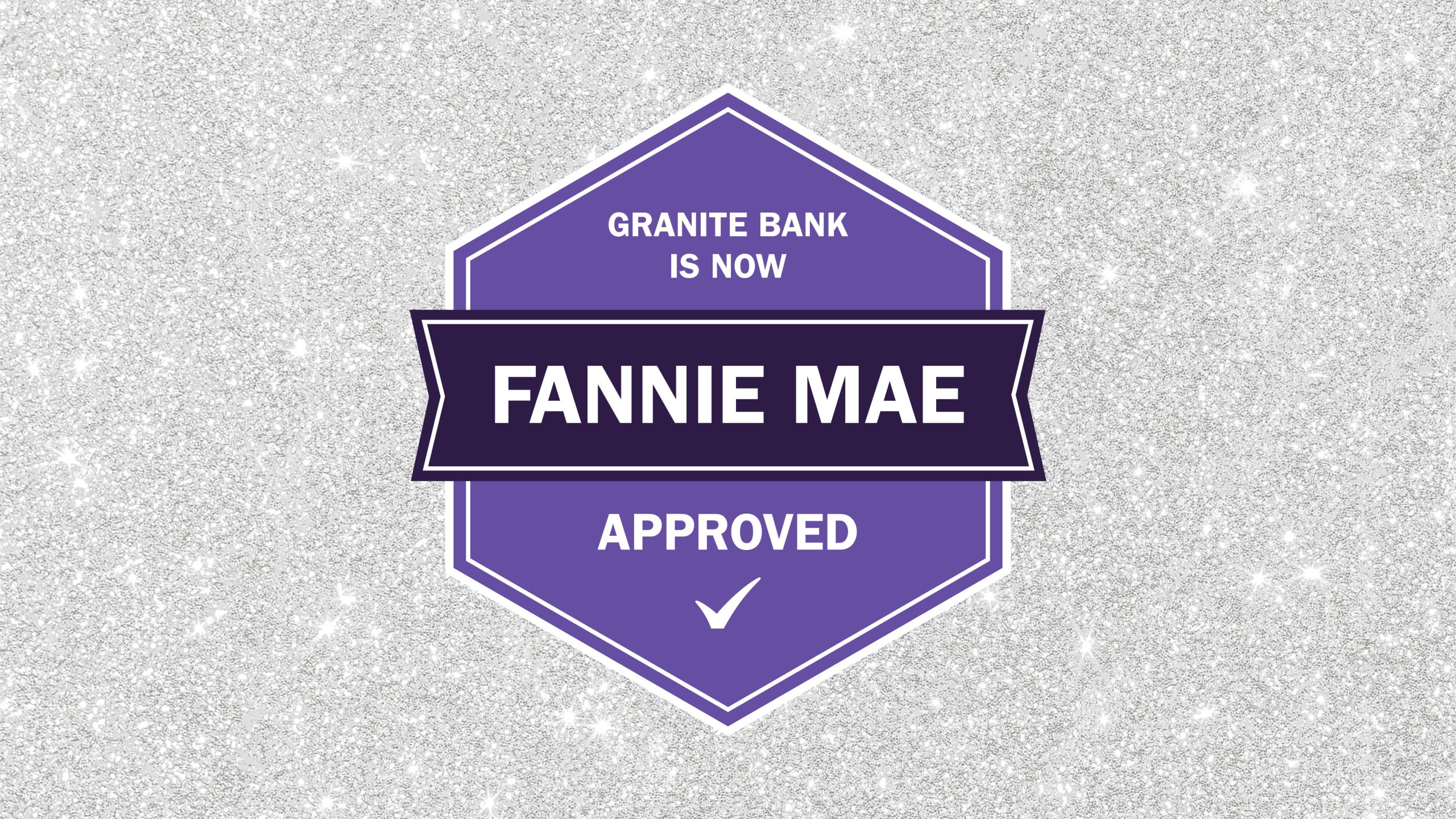 Granite Bank Is Now an Approved Fannie Mae Seller